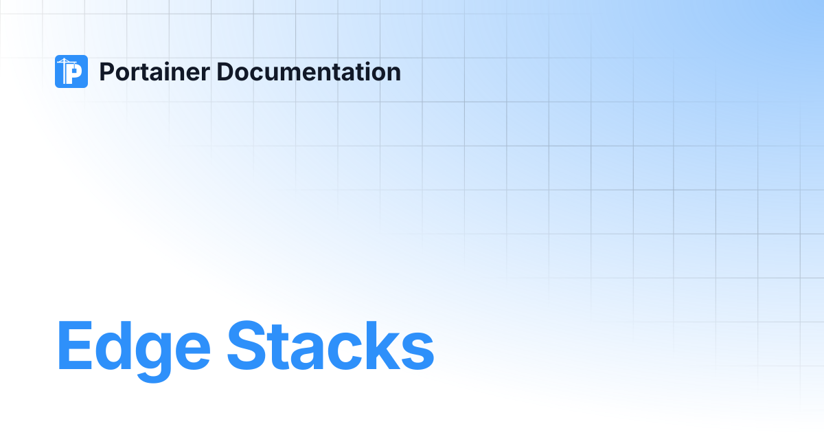 Edge Stacks | 2.43 STS | Portainer Documentation