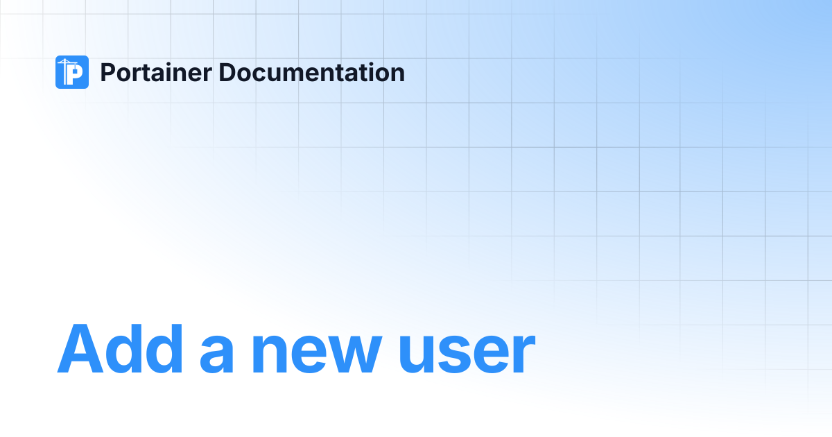 Add a new user | 2.43 STS | Portainer Documentation
