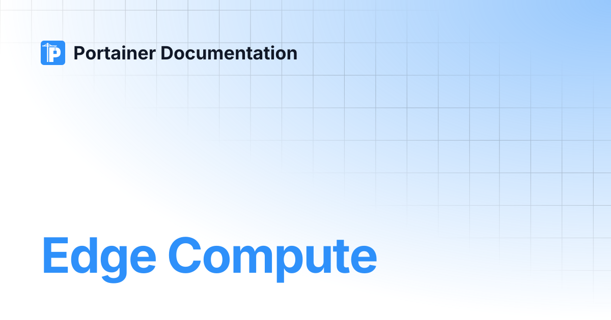 Edge Compute | 2.43 STS | Portainer Documentation