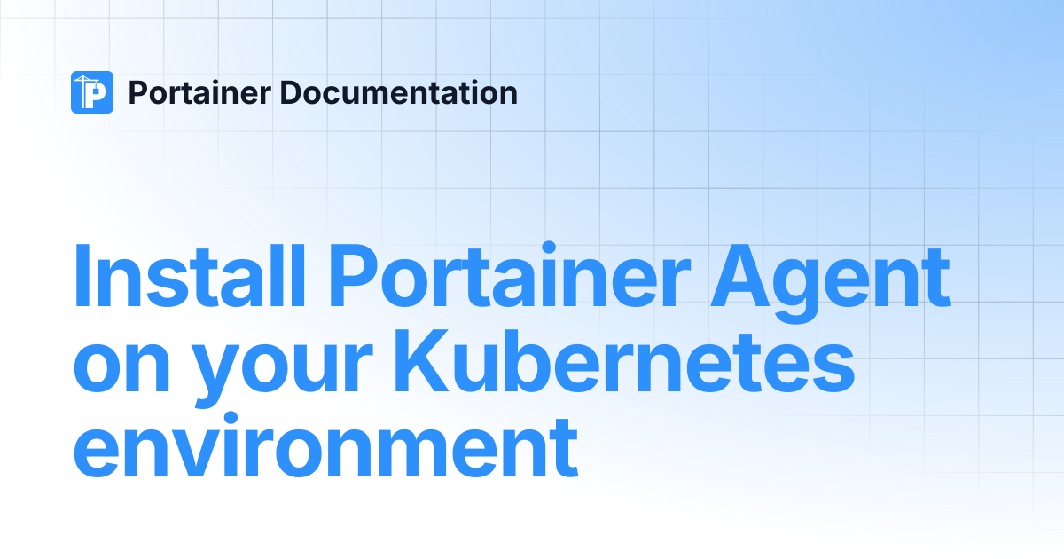 Install Portainer Agent on your Kubernetes environment | 2.43 STS ...
