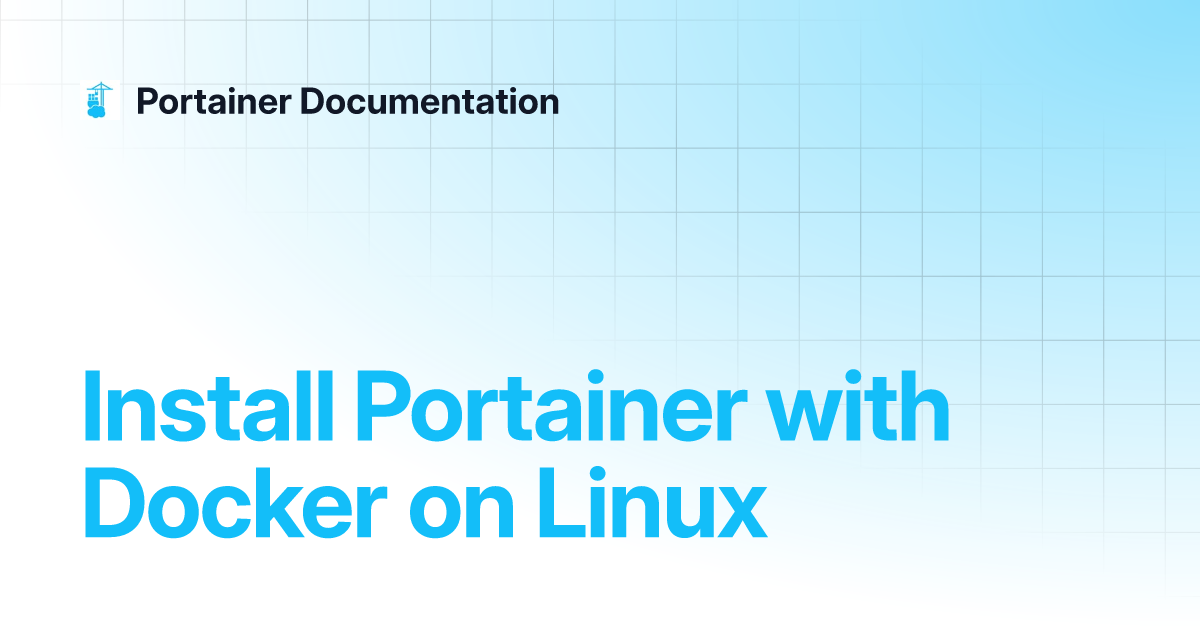 Install Portainer with Docker on Linux | 2.15 | Portainer Documentation