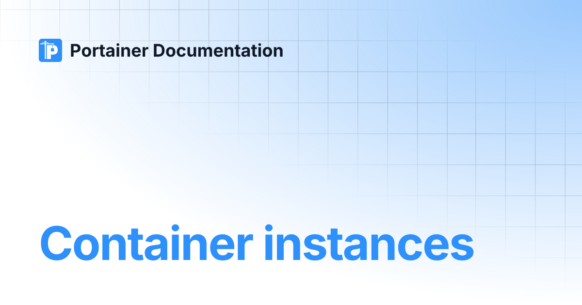 Container instances | Portainer Documentation