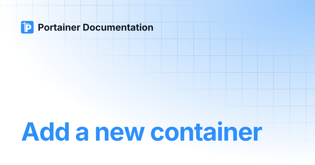 Add a new container | Portainer Documentation