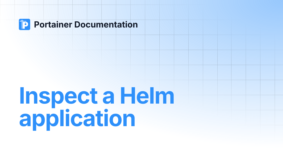 Inspect a Helm application | Portainer Documentation