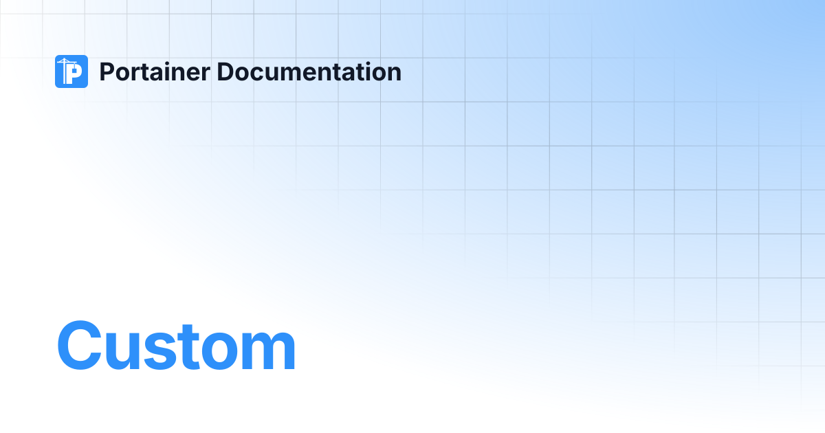 Custom | Portainer Documentation