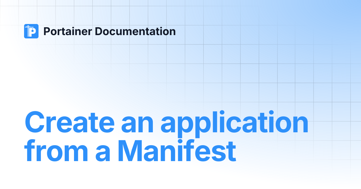 Create an application from a Manifest | Portainer Documentation
