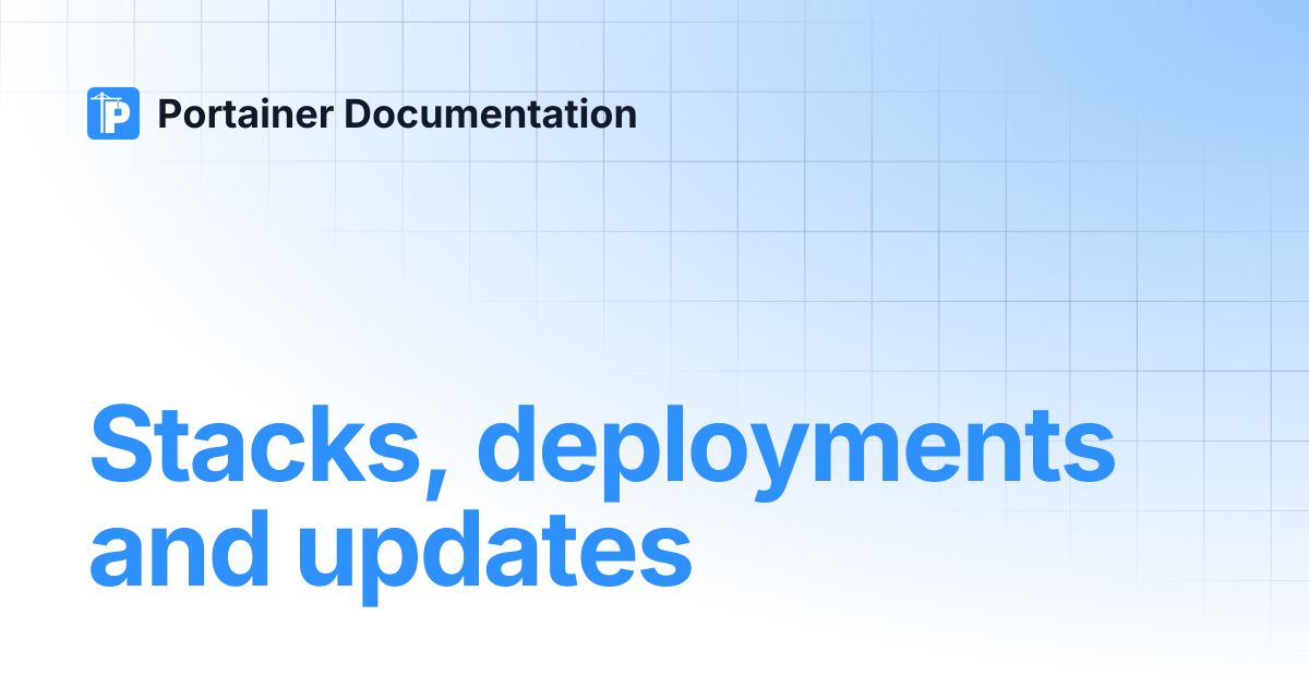 Stacks, deployments and updates | Portainer Documentation