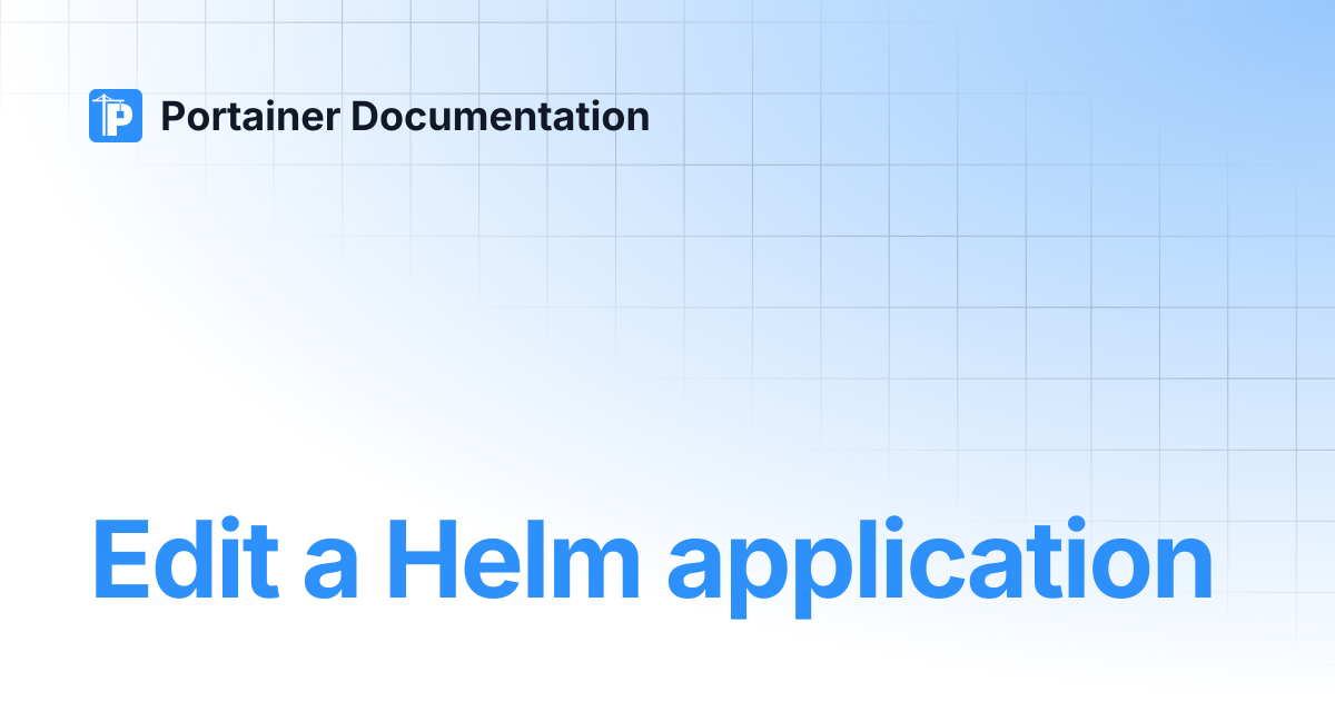 Edit a Helm application | Portainer Documentation