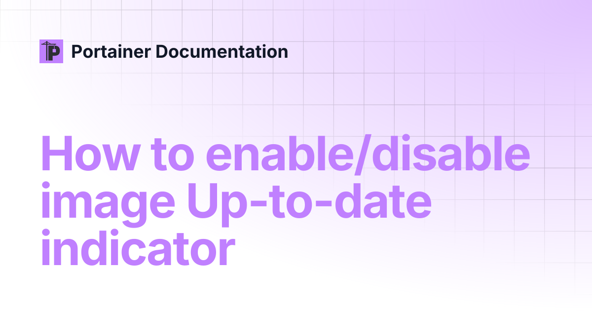 How to enable/disable image Up-to-date indicator | Portainer Documentation