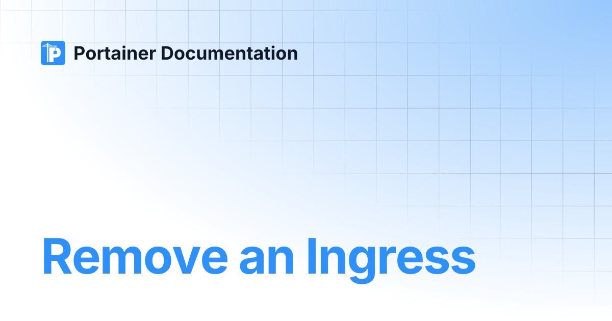 Remove an Ingress | Portainer Documentation