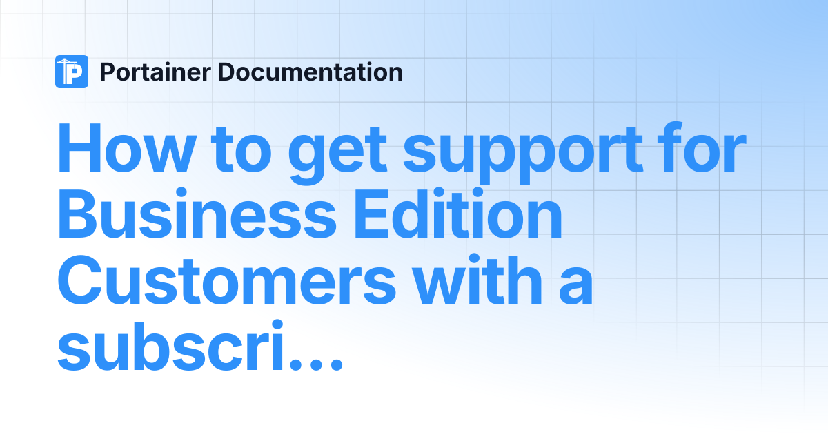 How to get support for Business Edition Customers with a subscription ...
